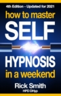 Image for How To Master Self-Hypnosis in a Weekend : The Simple, Systematic and Successful Way to Get Everything You Want