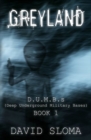 Image for Greyland : D.U.M.B.s (Deep Underground Military Bases) - Book 1