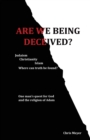 Image for Are We Being Deceived? : Judaism, Christianity, Islam; Where can truth be found?