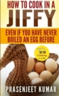 Image for How To Cook In A Jiffy : Even If You Have Never Boiled An Egg Before