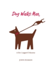 Image for Dog walks man: a six-legged odyssey