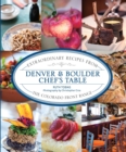 Image for Denver &amp; Boulder chef&#39;s table: extraordinary recipes from the Colorado Front Range