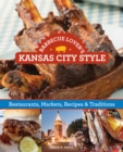 Image for Barbecue lover&#39;s Kansas City style  : restaurants, markets, recipes &amp; traditions