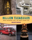 Image for Hidden treasures: what museums can&#39;t or won&#39;t show you