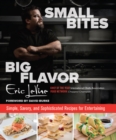 Image for Small bites, big flavor: simple, savory and sophisticated recipes for entertaining