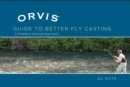Image for The Orvis guide to better fly casting: a problem-solving approach