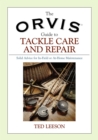 Image for The Orvis guide to tackle care and repair: solid advice for in-field or at-home maintenance