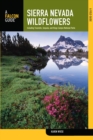 Image for Sierra Nevada wildflowers: a field guide to common wildflowers and shrubs of the Sierra Nevada, including Yosemite, Sequoia, and Kings Canyon National Parks