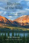 Image for Rhythm of the wild  : a life inspired by Alaska&#39;s Denali National Park