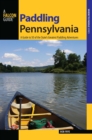 Image for Paddling Pennsylvania: A Guide to 50 of the State&#39;s Greatest Paddling Adventures