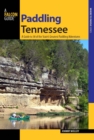 Image for Paddling Tennessee: a guide to 38 of the state&#39;s greatest paddling adventures