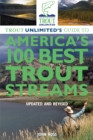 Image for Trout Unlimited&#39;s guide to America&#39;s 100 best trout streams