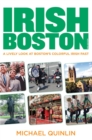 Image for Irish Boston: a lively look at Boston&#39;s colorful Irish past