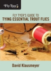 Image for Fly tyer&#39;s guide to tying essential trout flies