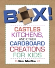 Image for Box!: castles, kitchens, and other cardboard creations for kids