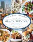 Image for Atlanta chef&#39;s table  : extraordinary recipes from the Big Peach