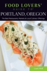 Image for Food Lovers&#39; Guide to(R) Portland, Oregon: The Best Restaurants, Markets &amp; Local Culinary Offerings