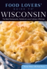 Image for Food Lovers&#39; Guide to(R) Wisconsin: The Best Restaurants, Markets &amp; Local Culinary Offerings