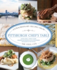 Image for Pittsburgh chef&#39;s table: extraordinary recipes from the Steel City