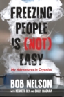 Image for Freezing people is (not) easy: my adventures in cryonics
