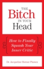 Image for The bitch in your head  : how to finally squash your inner critic