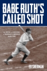 Image for Babe Ruth&#39;s called shot: the myth and myster of baseball&#39;s greatest home run