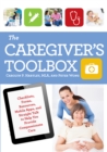 Image for The caregiver&#39;s toolbox  : checklists, forms, resources, mobile apps, and straight talk to help you provide compassionate care