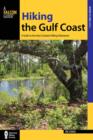 Image for Hiking the Gulf Coast  : a guide to the area&#39;s greatest hiking adventures