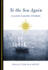 Image for To the sea again: classic sailing stories