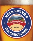 Image for Beer Lover&#39;s the Carolinas: Best Breweries, Brewpubs &amp; Beer Bars