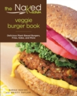 Image for The Naked Kitchen veggie burger book: delicious plant-based burgers, fries, sides, and more : because everything tastes better naked