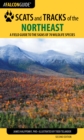 Image for Scats and tracks of the northeast  : a field guide to the signs of 70 wildlife species