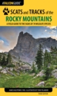 Image for Scats and tracks of the Rocky Mountains  : a field guide to the signs of 70 wildlife species