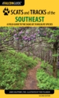 Image for Scats and tracks of the southeast  : a field guide to the signs of 70 wildlife species