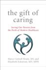 Image for The Gift of Caring : Saving Our Parents from the Perils of Modern Healthcare