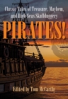 Image for Pirates!: classic tales of treasure, mayhem, and high seas skullduggery