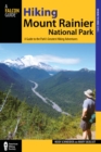 Image for Hiking Mount Rainier National Park: A Guide To The Park&#39;s Greatest Hiking Adventures