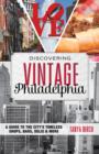 Image for Discovering vintage Philadelphia  : a guide to the city&#39;s timeless shops, bars, delis &amp; more