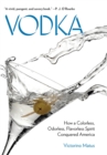 Image for Vodka: how a colorless, odorless, flavorless spirit conquered America