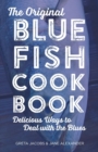 Image for The original bluefish cookbook  : delicious ways to deal with the blues