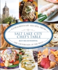 Image for Salt Lake City chef&#39;s table: extraordinary recipes from the crossroads of the West