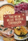 Image for The new Blue Ridge cookbook: farm fresh food from Virginia&#39;s highlands to North Carolina&#39;s mountains