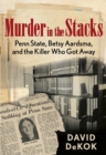Image for Murder in the stacks: Penn State, Betsy Aardsma, and the killer who got away