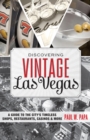 Image for Discovering vintage Las Vegas: a guide to the city&#39;s timeless shops, restaurants, casinos &amp; more