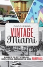 Image for Discovering vintage Miami: a guide to the city&#39;s timeless shops, hotels, restaurants &amp; more