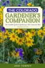 Image for The Colorado gardener&#39;s companion: an insider&#39;s guide to gardening in the Centennial State