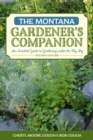Image for The Montana gardener&#39;s companion: an insider&#39;s guide to gardening under the big sky