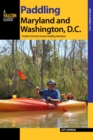 Image for Paddling Maryland and Washington, D.C.: a guide to the area&#39;s greatest paddling adventures