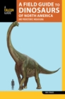 Image for A Field Guide to the Dinosaurs of North America and Prehistoric Megafauna