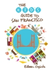 Image for The kid&#39;s guide to San Francisco